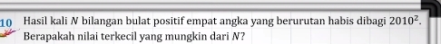 Hasil kali N bilangan bulat positif empat angka yang berurutan habis dibagi 2010^2. 
Berapakah nilai terkecil yang mungkin dari N?