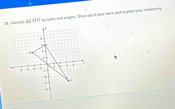 △ LMN by sides and angles. Show all of your work and explain your reasoning