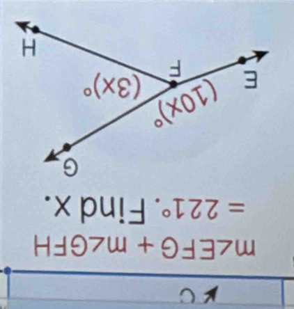 μC
m∠ EFG+m∠ GFH
=221°. Find x.