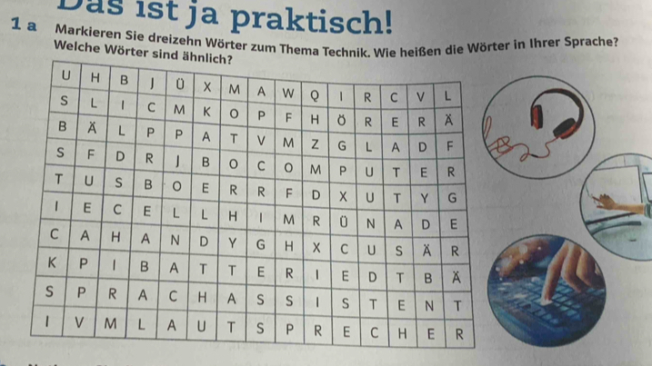 Das ist ja praktisch! 
1 a Markieren Sie dreizehn Wörter zum Thema Tech heißen die Wörter in Ihrer Sprache? 
Welche Wört