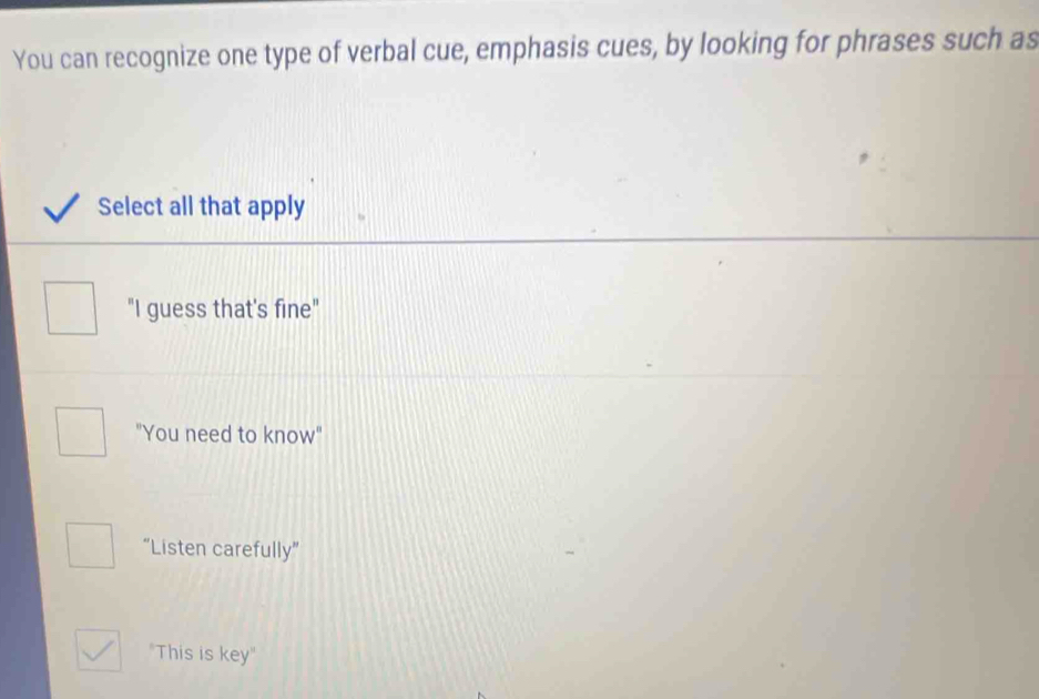 Solved: You can recognize one type of verbal cue, emphasis cues, by ...