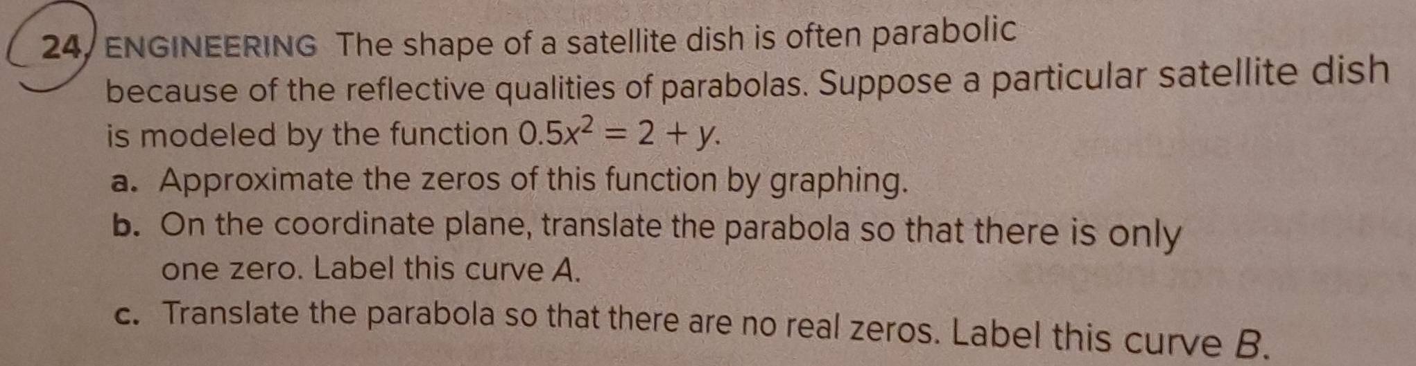 Solved: ENGINEERING The shape of a satellite dish is often parabolic ...