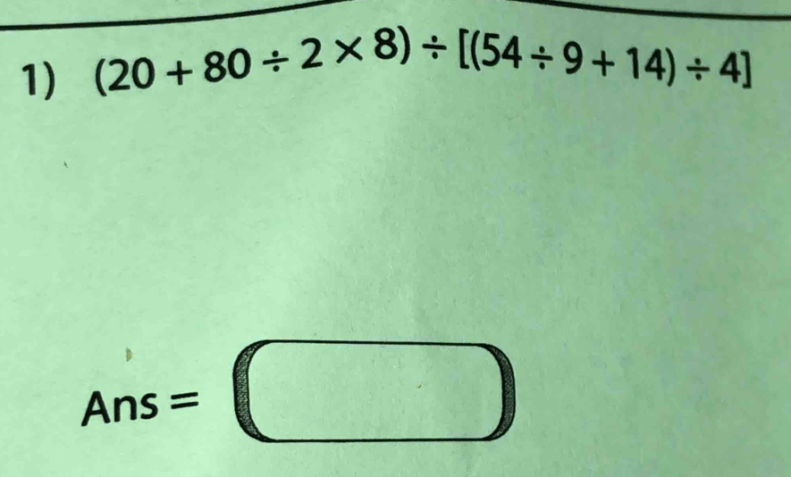 (20+80/ 2* 8)/ [(54/ 9+14)/ 4]
Ans=□