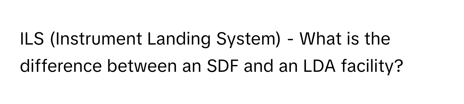 Solved: ILS (Instrument Landing System) - What is the difference ...