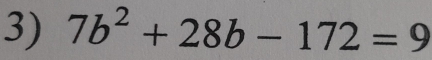 7b^2+28b-172=9