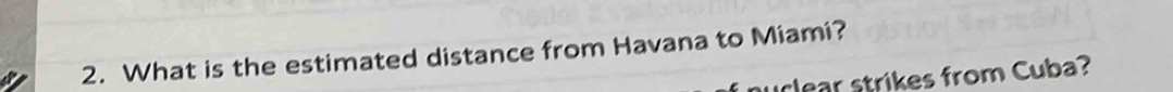 What is the estimated distance from Havana to Miami? 
clear strikes from Cuba?