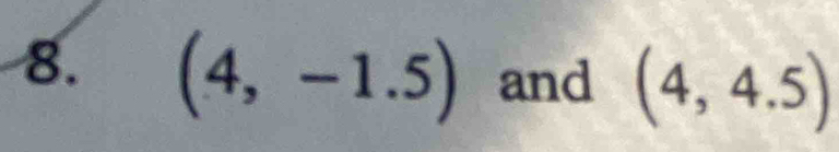 (4,-1.5) and (4,4.5)