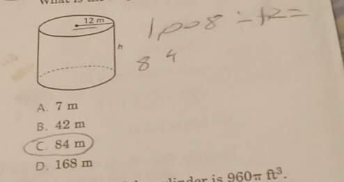 A. 7 m
B. 42 m
C 84 m
D. 168 m
960π ft^3.