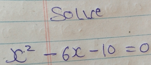 Soluce
x^2-6x-10=0