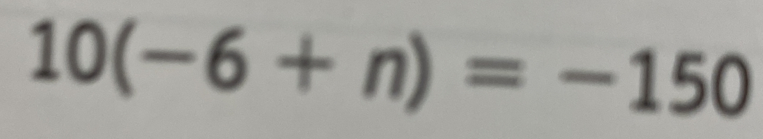 10(-6+n)=-150