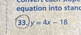 equation into stand 
33. y=4x-18