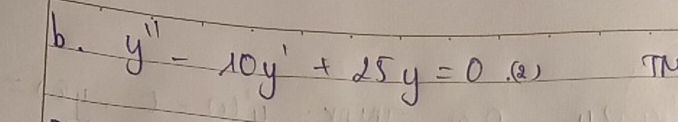 y''-10y'+25y=0 (a) TN