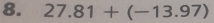 27.81+(-13.97)