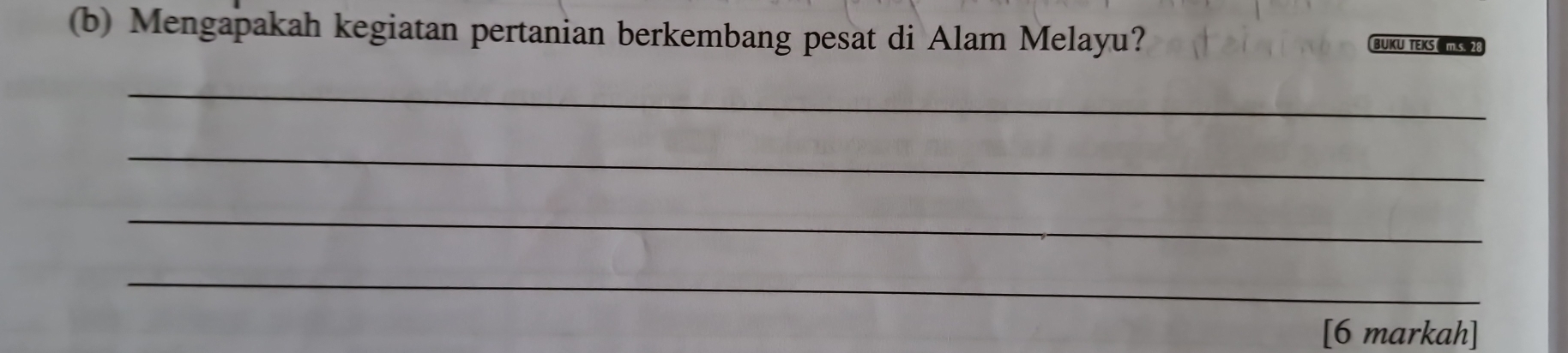 Mengapakah kegiatan pertanian berkembang pesat di Alam Melayu? 
BUKU TEKSms.2 
_ 
_ 
_ 
_ 
[6 markah]