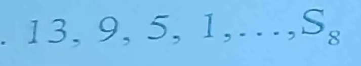 13 , 9, 5 , 1,..., S_8