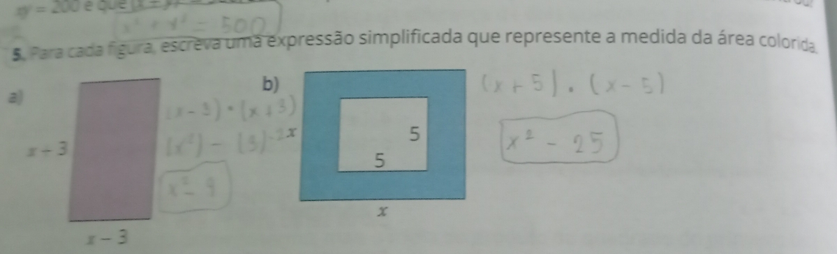 xy=200 e JUE L=_ 
5. Para cada figura, escreva uma expressão simplificada que represente a medida da área colorida
b)
a