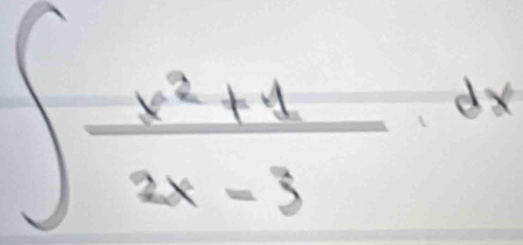 ∈t  (x^2+1)/2x-3 · dx