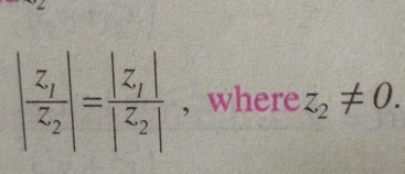 |frac z_1z_2|=frac |z_1||z_2| , where z_2!= 0.