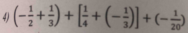 (- 1/2 + 1/3 )+[ 1/4 +(- 1/3 )]+(- 1/20 )