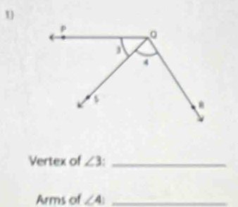 Vertex of ∠ 3 _ 
Arms of ∠ 4 _