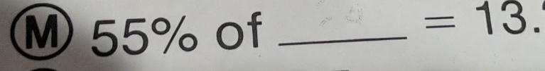 55% of_
=13.