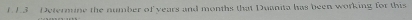 L3 Determine the number of years and months that Duanita has been working for this