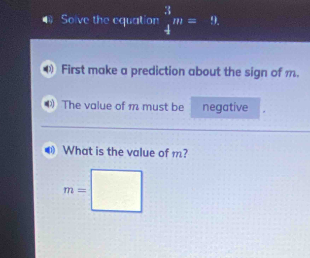 Solve the equation _4^3m=9. 
First make a prediction about the sign of m. 
The value of m must be negative 
What is the value of m?
m=□