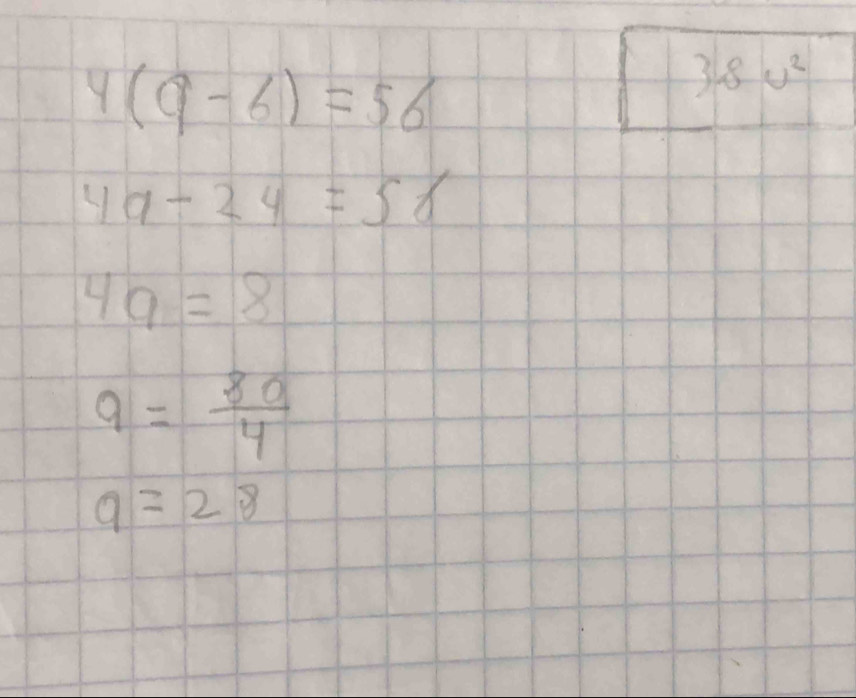 4(9-6)=56
38u^2
4a-24=56
4a=8
a= 80/4 
a=28