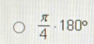  π /4 · 180°