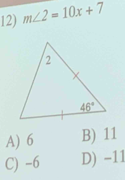 m∠ 2=10x+7
A) 6 B) 11
C) -6 D) -11