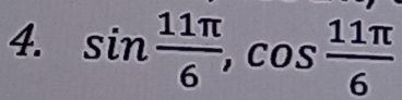 sin  11π /6 , cos  11π /6 