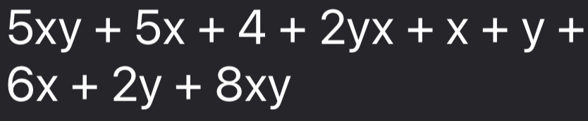 5xy+5x+4+2yx+x+y+
6x+2y+8xy