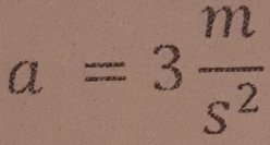 a=3 m/s^2 