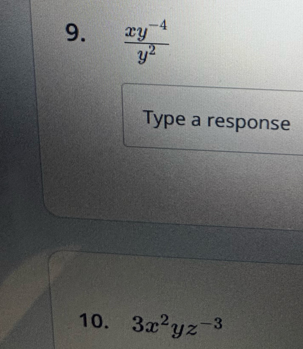  (xy^(-4))/y^2 
Type a response
10. 3x^2yz^(-3)