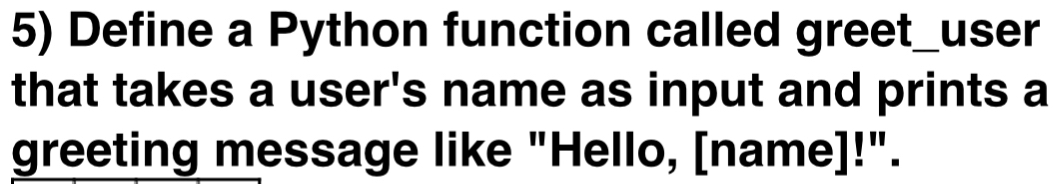Solved: Define a Python function called greet_user that takes a user's ...