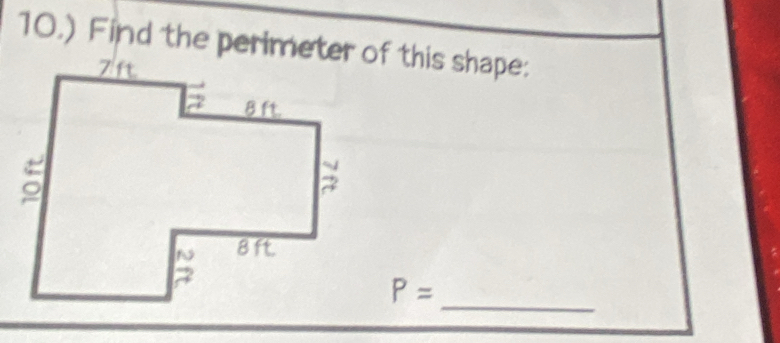 10.) Find the perimeter of this shape:
P=
_