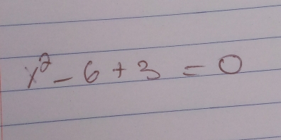 x^2-6+3=0