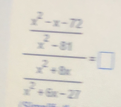 frac  (x^2-x-72)/x^2-8x  (x^2+9x)/x^2+4x-27 =□