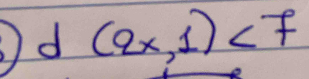d(2x,1)<7</tex>