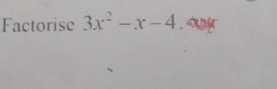 Factorise 3x^2-x-4.