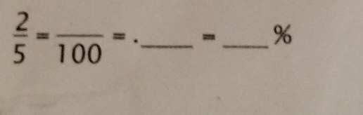  2/5 =frac 100= *_ - _%