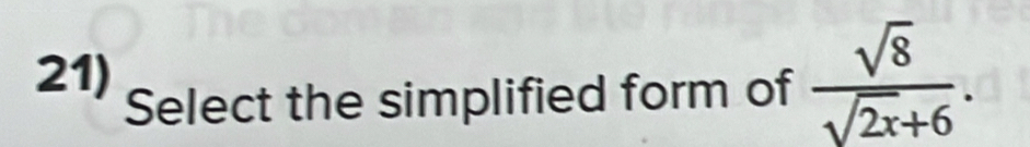 Select the simplified form of  sqrt(8)/sqrt(2x)+6 .