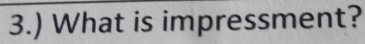 3.) What is impressment?