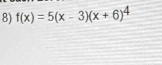 f(x)=5(x-3)(x+6)^4