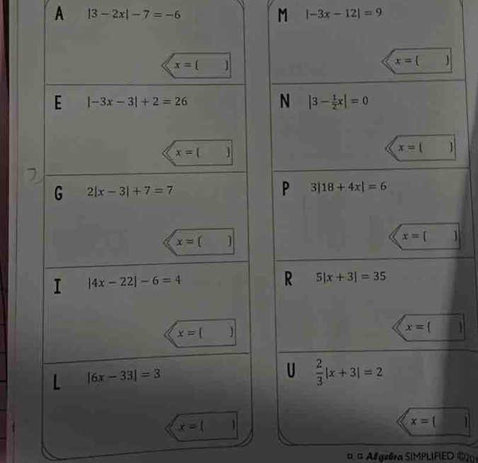 A |3-2x|-7=-6
M |-3x-12|=9
# ¤ Algeðra SIMPLIFIED @20