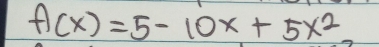 f(x)=5-10x+5x^2