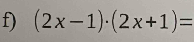 (2x-1)· (2x+1)=