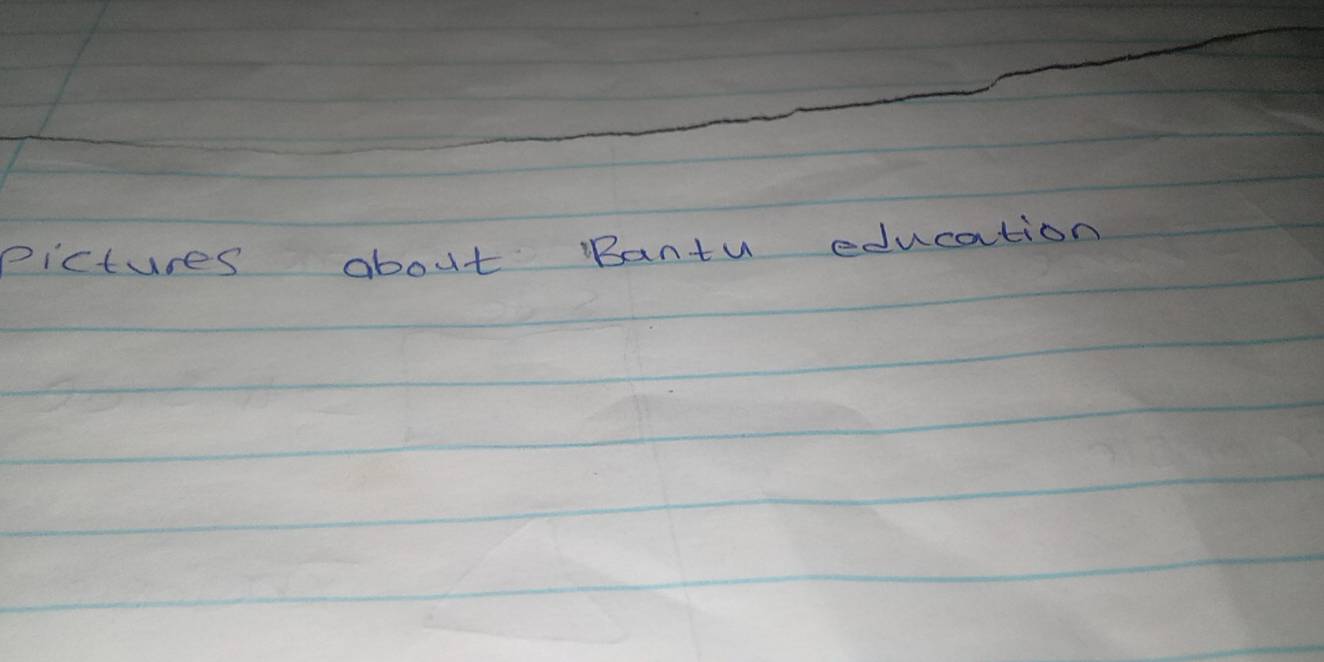 Pictures about Bantu education