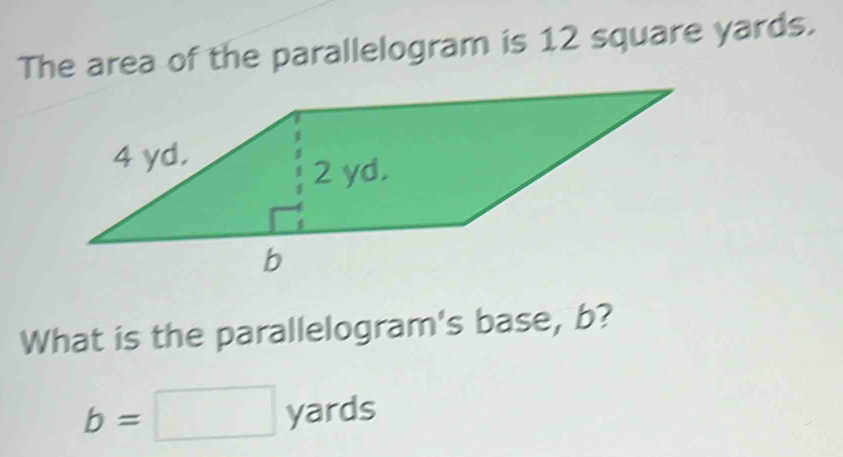 Solved: The area of the parallelogram is 12 square yards. What is the ...