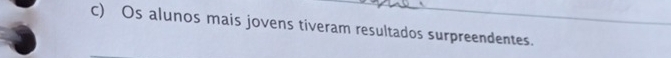 Os alunos mais jovens tiveram resultados surpreendentes.